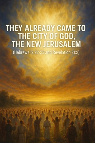 poster New Jerusalem They Already Came to the City of God, the New Jerusalem (Hebrews 12:22-23 and Revelation 21:2)